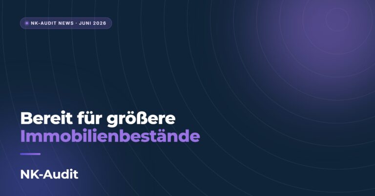 NK-Audit News Juni 2026: bereit für größere Immobilienbestände